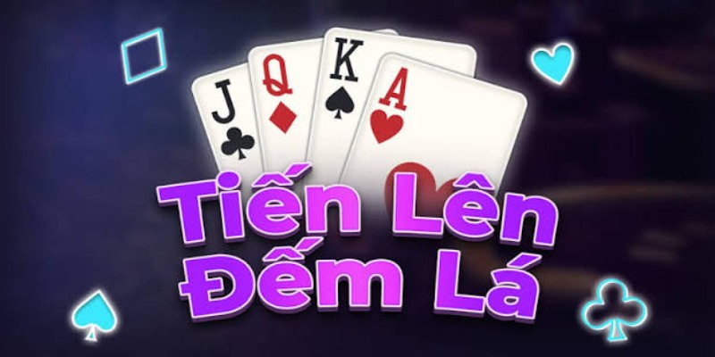 Tiến lên đếm lá – Tính toán đường bài khôn ngoan